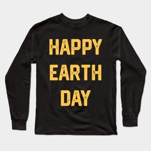 Happy Earth Day Long Sleeve T-Shirt